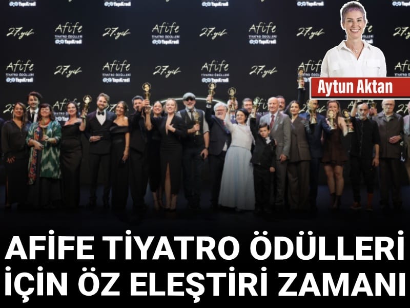 Afife Tiyatro Ödülleri için öz eleştiri zamanı