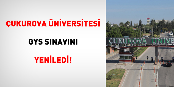 Çukurova Üniversitesi GYS Sınavını Yeniledi!
