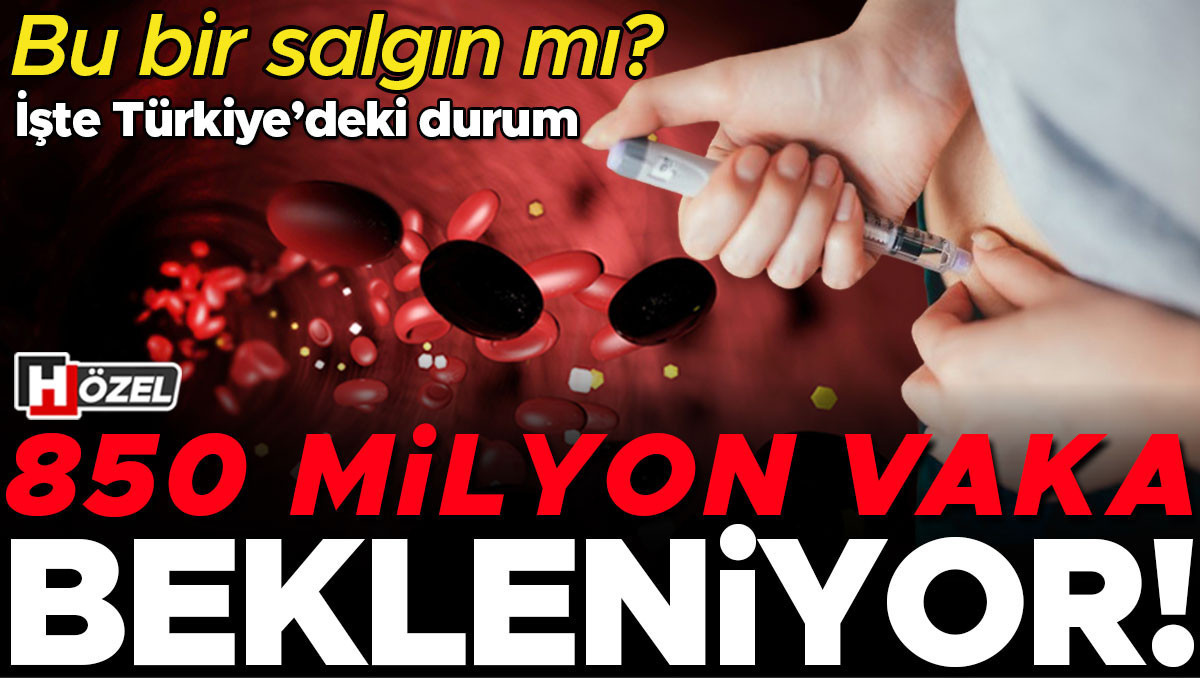 2050 yılına kadar hasta sayısı 850 milyonu geçecek! Bu bir salgın mı? Türkiye’de durum ne?