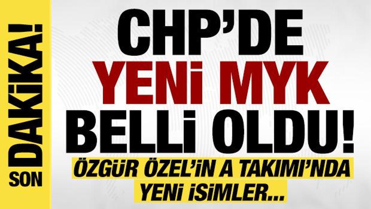 CHP’de yeni MYK belli oldu!