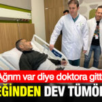 “Ağrı Şikayetiyle Gitti Doktora, 8,5 Kilogramlık Tümörle Karşılaştı”