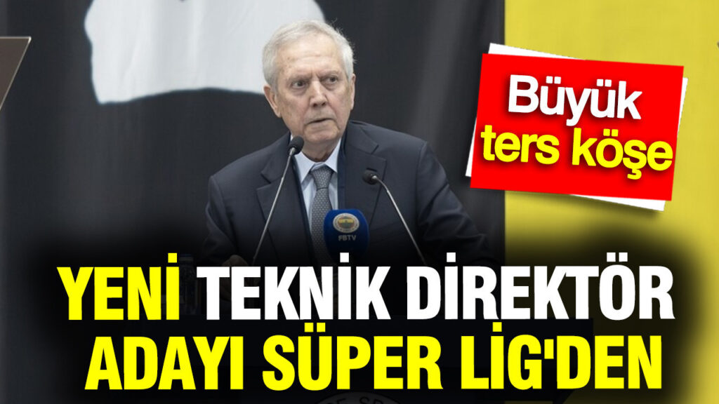 Aziz Yıldırım’ın Yeni Teknik Direktör Adayı Süper Lig’den: Dikkat Çeken Gelişmeler