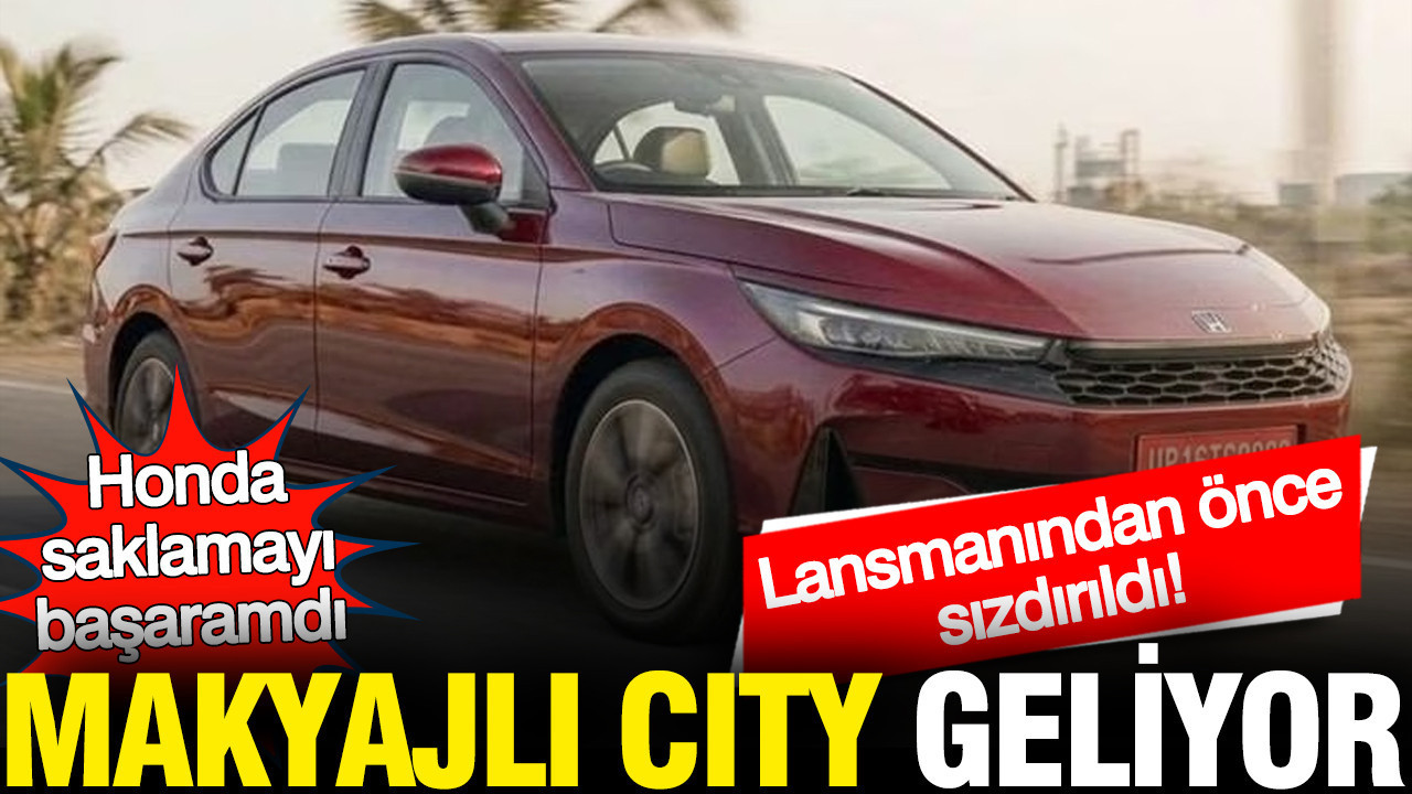 Honda’nın Yenilenen City Modeli Sızdırıldı: Makyajlı Tasarım ve Yenilikçi Özellikler