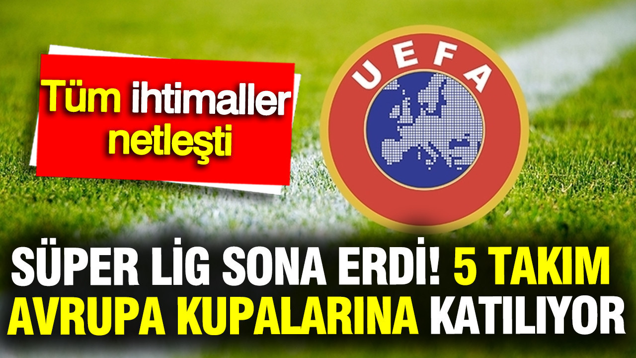 Süper Lig 2025/26 Sezonu Tamamlandı: 5 Türk Takımı Avrupa Kupalarına Katılacak