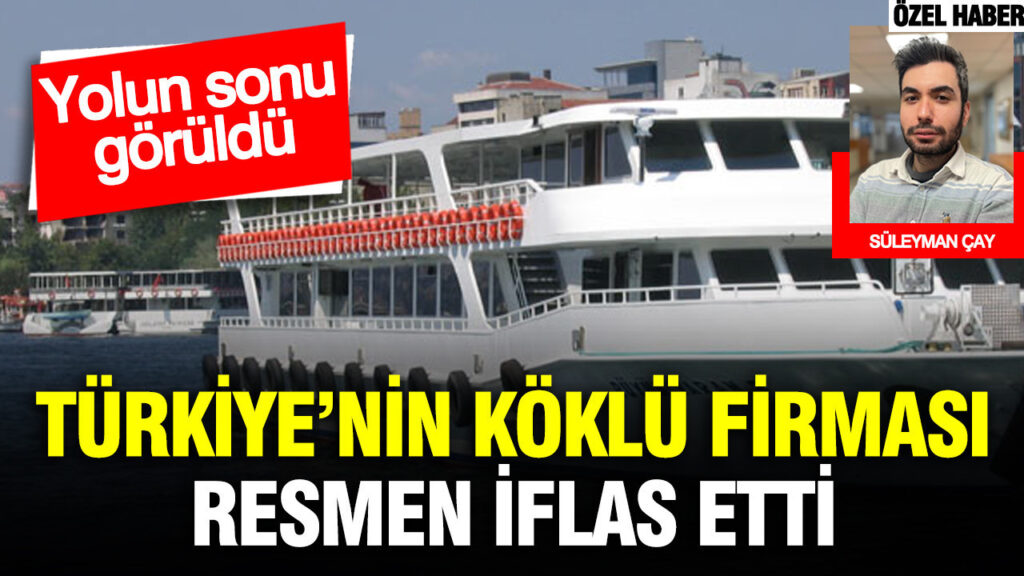 Türkiye’nin Önemli Deniz Taşımacılığı Şirketi İflas Etti
