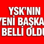 Yüksek Seçim Kurulu’na Yeni Başkan Atandı