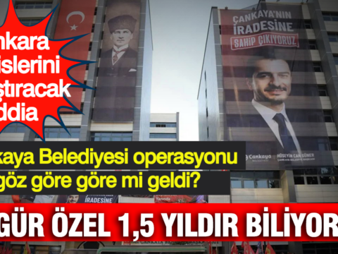 Ankara kulislerini hareketlendirecek iddia cankaya belediyesi operasyonu goz gore gore mi geldi 6In23TiR