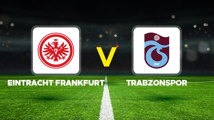 Eintracht frankfurt trabzonspor hazirlik maci ne zaman saat kacta hangi kanalda eintracht frankfurt MQ1TfsLH